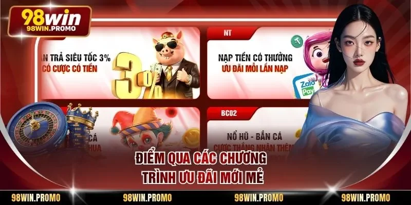 Khuyến Mãi 98win 2 Điểm qua các chương trình ưu đãi mới mẻ