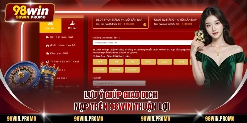 Lưu ý giúp giao dịch nạp trên 98win thuận lợi