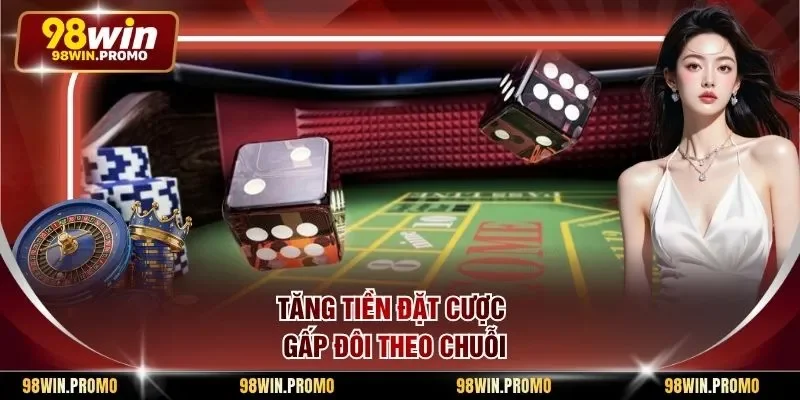 Cách Bẻ Cầu Tài Xỉu - Phương Pháp Dự Đoán Kết Quả Chuẩn 2 Tăng tiền đặt cược gấp đôi theo chuỗi