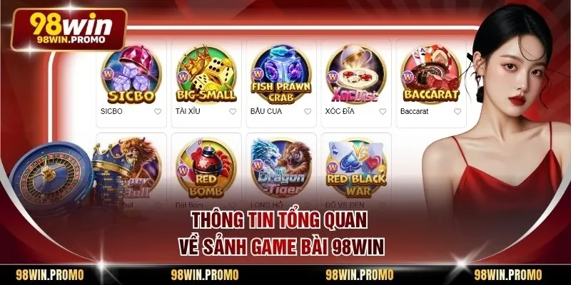 Thông tin tổng quan về sảnh game bài 98win